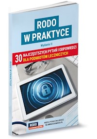 RODO w praktyce. 30 najczęstszych pytań i odpowiedzi dla podmiotów leczniczych. Wydanie II - Praca zbiorowa - książka
