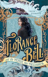 Florance Bell und die Melodie der Maschinen - Carsten Steenbergen - ebook
