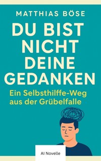 Du bist nicht deine Gedanken - Matthias A. Böse - ebook