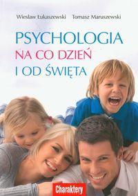 Psychologia na co dzień i od święta - Łukaszewski Wiesław, Maruszewski Tomasz - książka