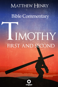 First and Second Timothy - Complete Bible Commentary Verse by Verse - Matthew Henry - ebook