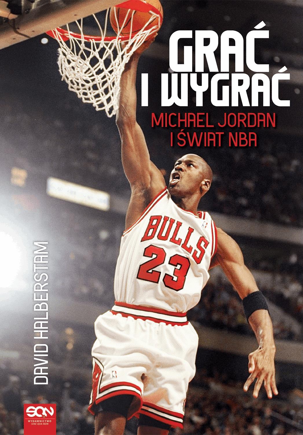 Okładka:Grać i wygrać. Michael Jordan i świat NBA 