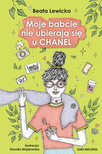Moje babcie nie ubierają się u CHANEL - Lewicka Beata - ebook + audiobook + książka
