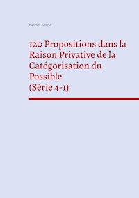120 Propositions dans la Raison Privative de la Catégorisation du Possible (Série 4-1) - Helder Serpa - ebook