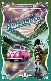 Leg dich nicht mit einem Highlander an! - Karin Dörnhofer-Neumann - ebook