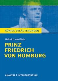 Prinz Friedrich von Homburg von Heinrich von Kleist. Textanalyse und Interpretation mit ausführlicher Inhaltsangabe und Abituraufgaben mit Lösungen. - Heinrich von Kleist - ebook
