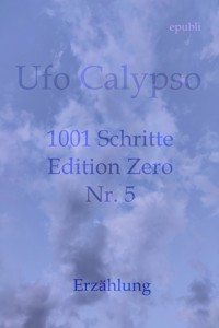 1001 Schritte - Edition Zero - Nr. 5 - Ufo Calypso - ebook