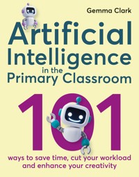 Artificial Intelligence in the Primary Classroom - Gemma Clark - ebook
