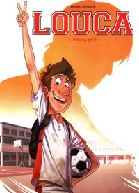 Louca Piłka w grze! Tom 1 - Dequier Bruno - książka