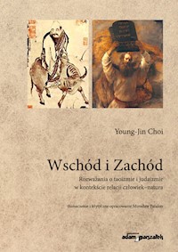 Wschód i Zachód Rozważania o taoizmie i judaizmie w kontekście relacji człowiek-natura - Choi Young-Jin - książka