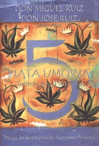 Piąta umowa. Toltecka księga mądrości - Don Miguel Ruiz, don Jose Ruiz, Janet Mills - książka
