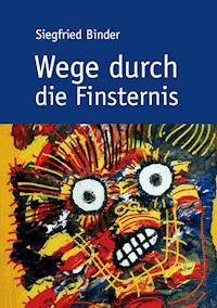 Wege durch die Finsternis - Siegfried Binder - ebook