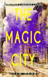 The Magic City (Illustrated) - Edith Nesbit - ebook