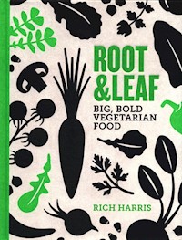 Root and Leaf Big, bold vegetarian food - Harris Rich - książka