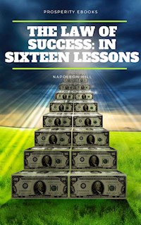 The Law of Success: In Sixteen Lessons - Hill Napoleon - ebook