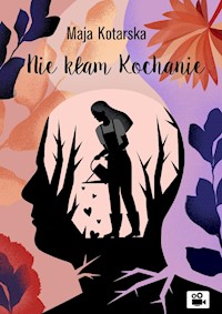 Nie kłam kochanie - Maja Kotarska - ebook + audiobook