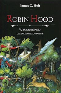 Robin Hood W poszukiwaniu legendarnego banity - Holt James C. - książka