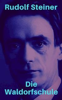Die Waldorfschule - Rudolf Steiner - ebook