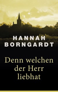 Denn welchen der Herr liebhat - Hannah Borngardt - ebook