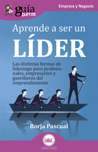 GuíaBurros: Aprende a ser un líder - Borja Pascual - ebook