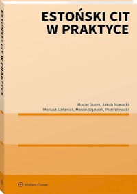 Estoński CIT w praktyce - Guzek Maciej, Stefaniak Mariusz, Nowacki Jakub, Wądołek Marcin, Wysocki Piotr - książka