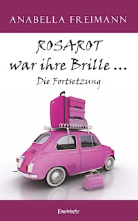 ROSAROT war ihre Brille … Die Fortsetzung - Anabella Freimann - ebook