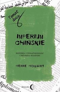 Imperium chińskie. Historia i teraźniejszość chińskiej diaspory - Pierre Picquart - ebook