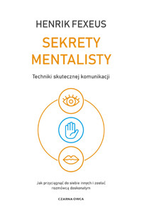 Sekrety mentalisty. Techniki skutecznej komunikacji. Jak przyciągnąć do siebie innych i zostać rozmówcą doskonałym - Henrik Fexeus - ebook + książka