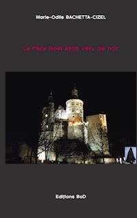 le père noël était vêtu de noir - Marie-Odile Bachetta-Cizel - ebook