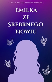Emilka ze Srebrnego Nowiu - Lucy Maud Montgomery - ebook + audiobook