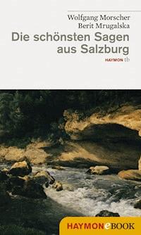 Die schönsten Sagen aus Salzburg - Wolfgang Morscher - ebook