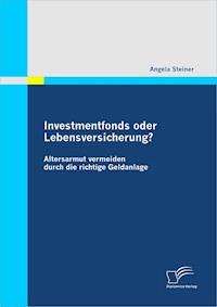 Investmentfonds oder Lebensversicherung? - Angela Steiner - ebook