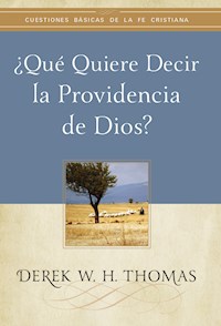 ¿Qué quiere decir la providencia de Dios? - Derek W. H. Thomas - ebook