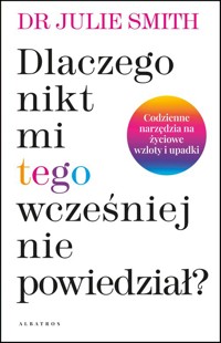 Dlaczego nikt mi wcześniej tego nie powiedział? - Smith Julie - książka