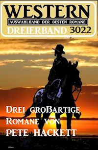 Western Dreierband 3022 - Drei großartige Romane von Pete Hackett - Pete Hackett - ebook