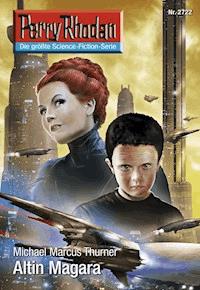 Perry Rhodan 2722: Altin Magara - Michael Marcus Thurner - ebook