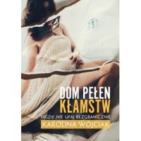 Dom pełen kłamstw - Karolina Wójciak - ebook + książka