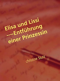 Elisa und Lissi ----Entführung einer Prinzessin - Christine Stutz - ebook