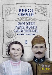 Krótki życiorys pewnego żołnierza z wojny europejskiej - Karol Omyła - książka