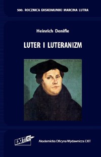 Luter i luteranizm - Heinrich Denifle - książka
