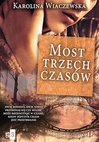 Most trzech czasów - Wiaczewska Karolina - ebook + książka
