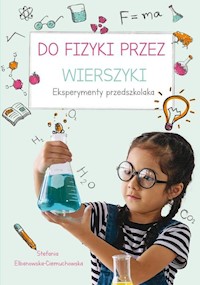 Do fizyki przez wierszyki Eksperymenty przedszkolaka - Elbanowska-Ciemuchowska Stefania - książka