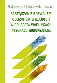 Zarządzanie rozwojem obszarów wiejskich w Polsce w warunkach integracji europejskiej - Michalewska-Pawlak Małgorzata - książka
