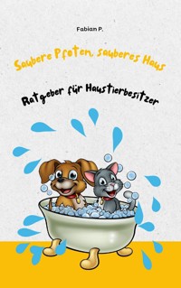 Saubere Pfoten, sauberes Haus - Fabian Pscherer - ebook