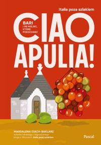 Ciao Apulia! Bari i 99 miejsc, które pokochasz - Magdalena Ciach-Baklarz - ebook + książka