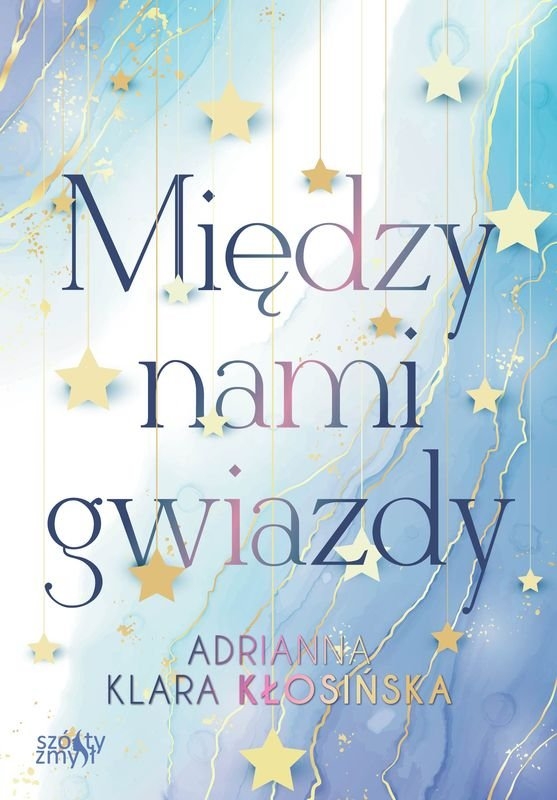 Między nami gwiazdy - Adrianna Klara Kłosińska - ebook + książka