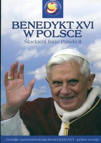 Benedykt XVI w Polsce. Śladami Jana Pawła II -  - książka