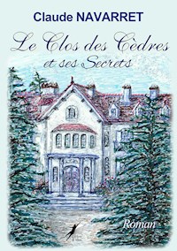 Le clos des cèdres et ses secrets - Claude Navarret - ebook