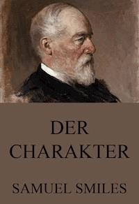 Der Charakter - Samuel Smiles - ebook