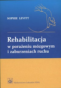 Rehabilitacja w porażeniu mózgowym i zaburzeniach ruchu - Levitt Sophie - książka
